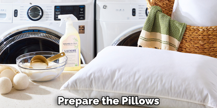 Prepare the Pillows