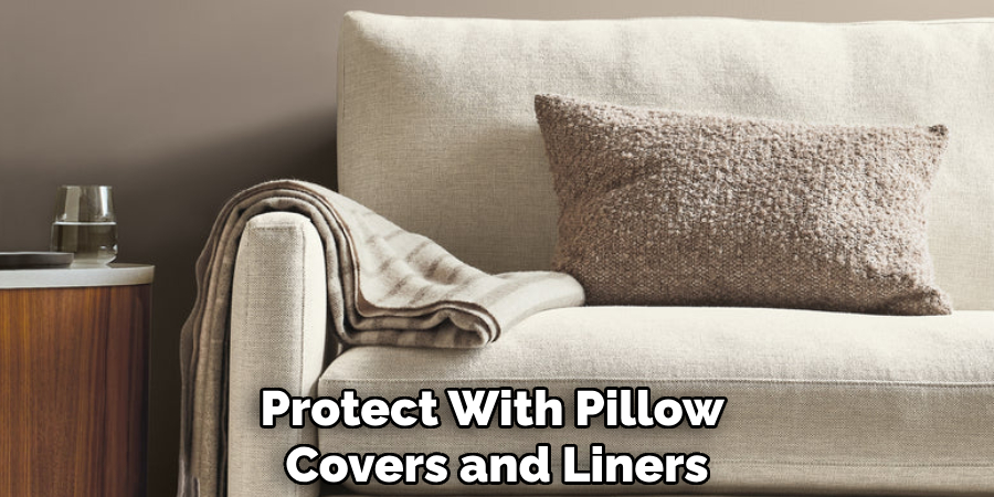 Protect With Pillow
Covers and Liners