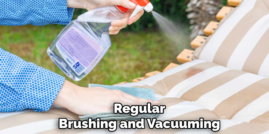 Regular 
Brushing and Vacuuming