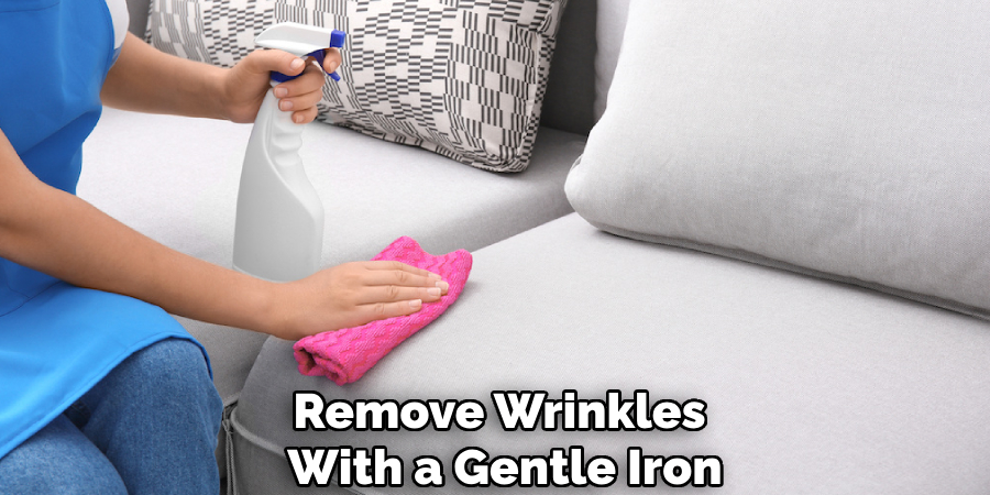 Remove Wrinkles
With a Gentle Iron
