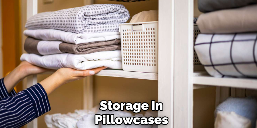 Storage in 
Pillowcases