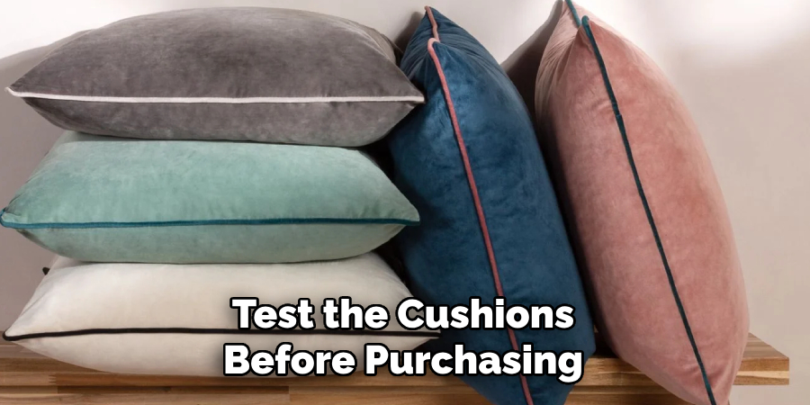 Test the Cushions Before Purchasing