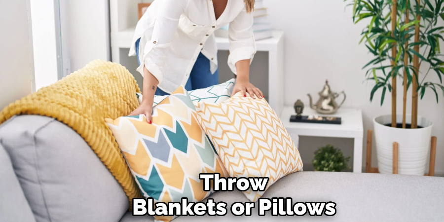 Throw
Blankets or Pillows