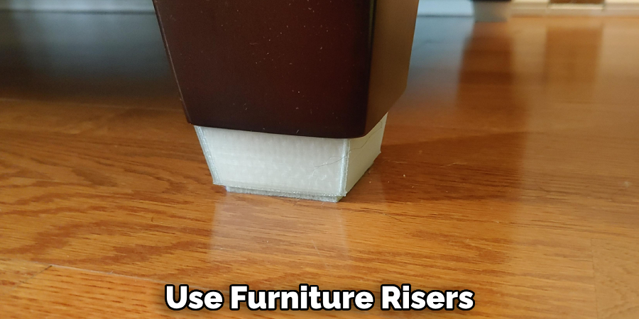 Use Furniture Risers