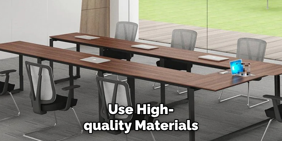 Use High-quality Materials