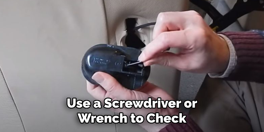 Use a Screwdriver or Wrench to Check