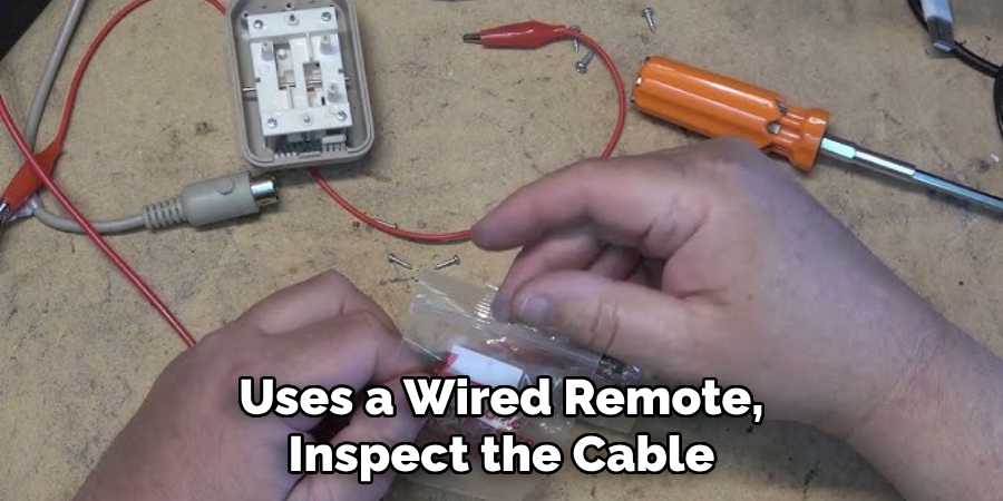 Uses a Wired Remote, Inspect the Cable