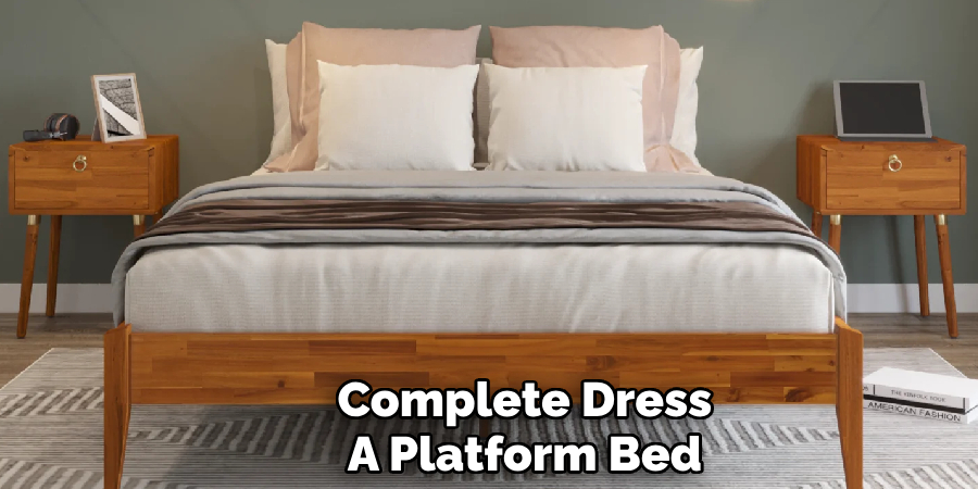 Complete Dress
A Platform Bed
