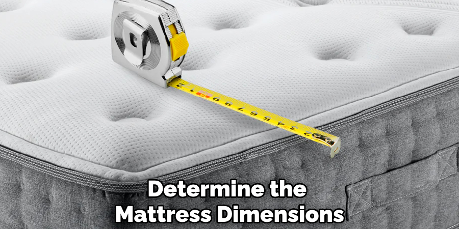 Determine the Mattress Dimensions