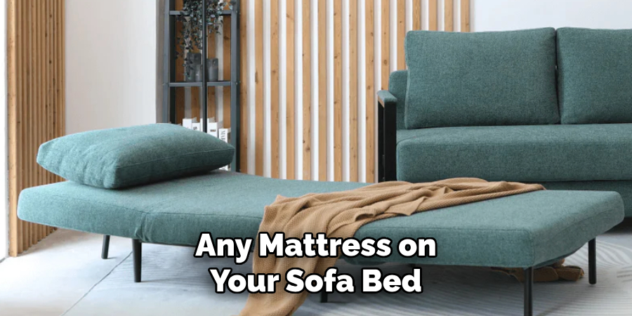 Any Mattress on
Your Sofa Bed