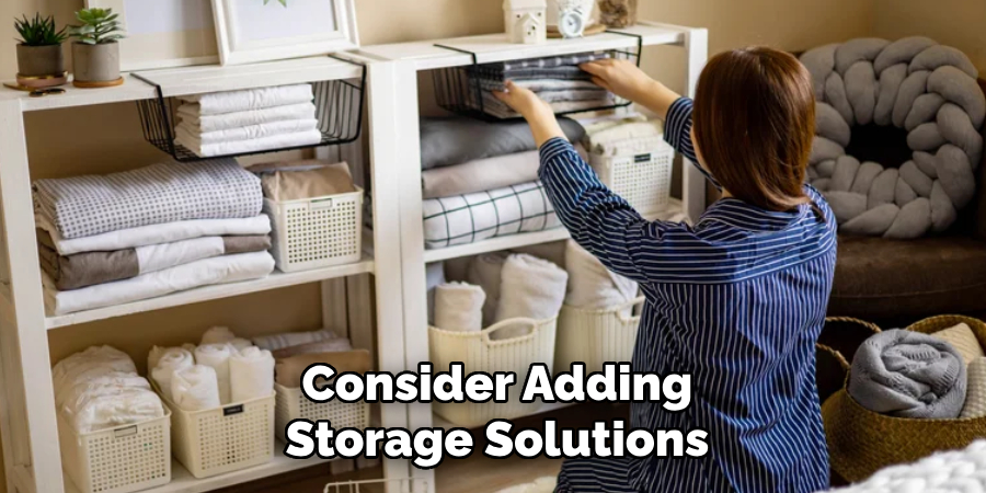 Consider Adding
Storage Solutions