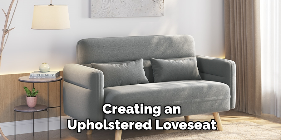 Creating an Upholstered Loveseat