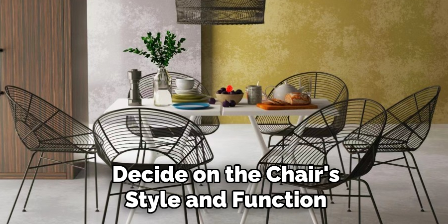 Decide on the Chair's
Style and Function