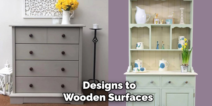  Designs to
Wooden Surfaces