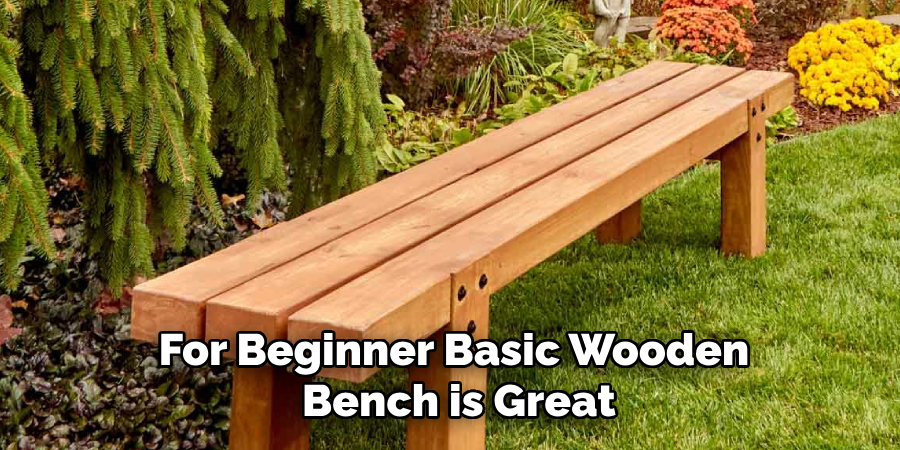 For Beginner Basic Wooden
 Bench is Great