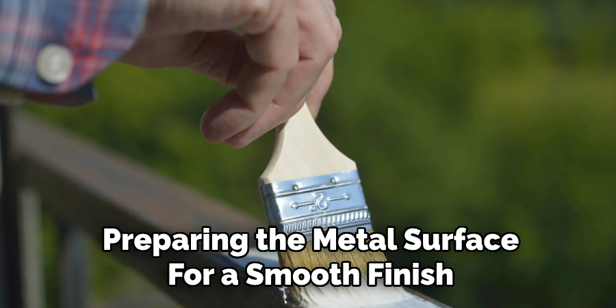 Preparing the Metal Surface
For a Smooth Finish