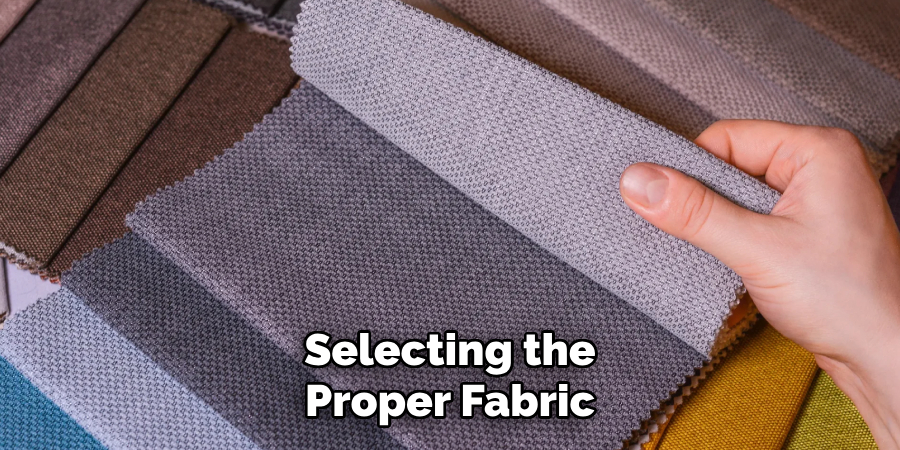 Selecting the
Proper Fabric