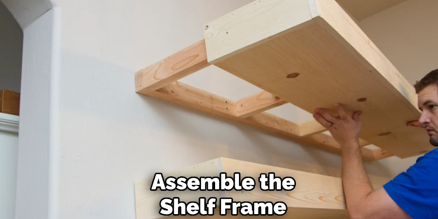 Assemble the
Shelf Frame