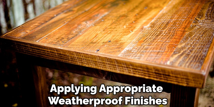 Applying Appropriate
Weatherproof Finishes