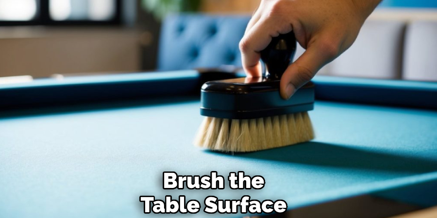 Brush the
Table Surface