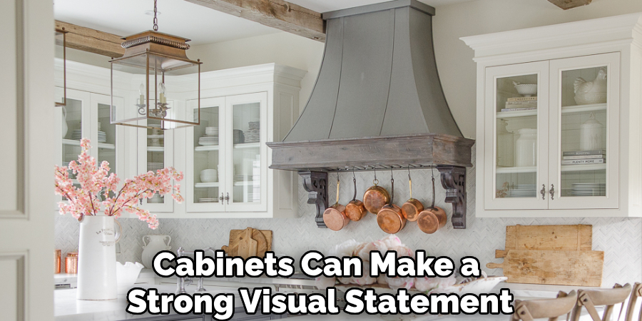 Cabinets Can Make a
Strong Visual Statement