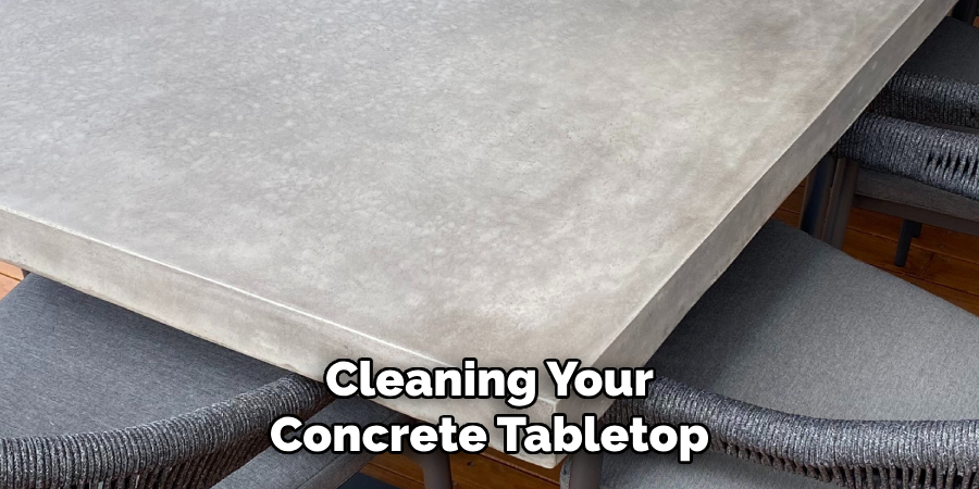 Cleaning Your Concrete Tabletop