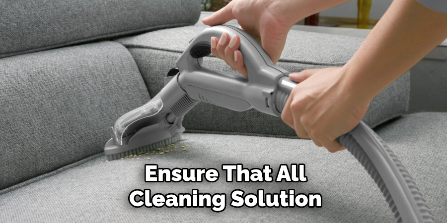 Ensure That All Cleaning Solution