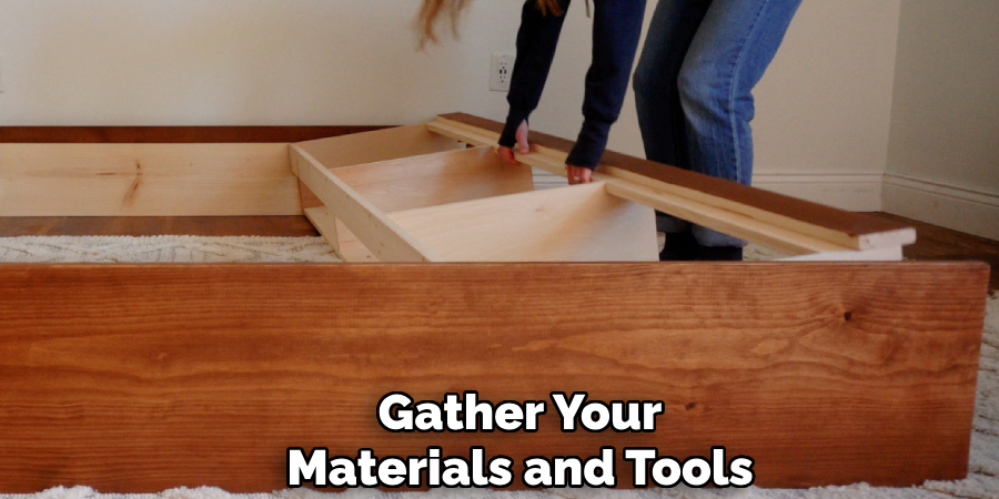 Gather Your
Materials and Tools
