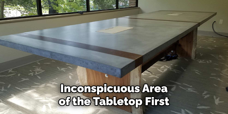 Inconspicuous Area of the Tabletop First