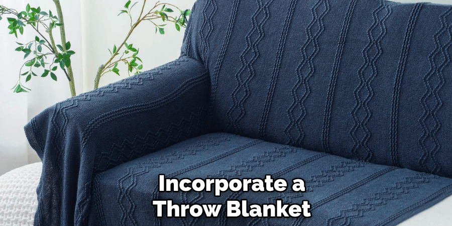 Incorporate a
Throw Blanket