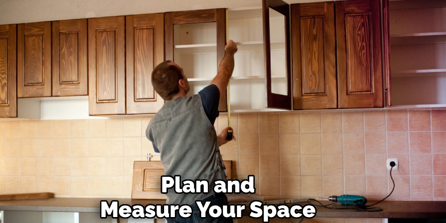 Plan and
Measure Your Space