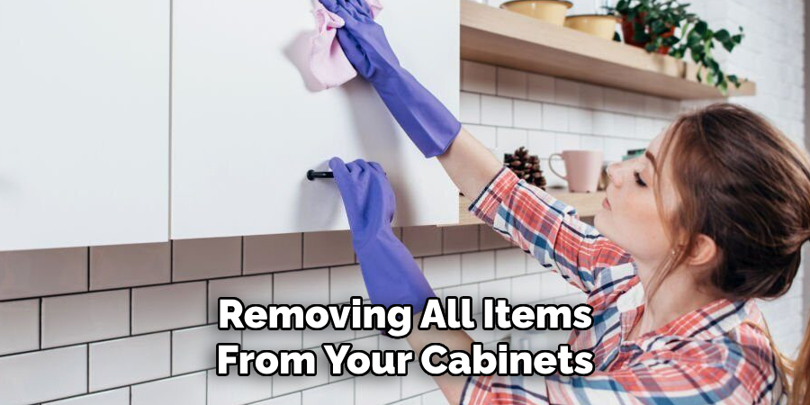 Removing All Items From Your Cabinets