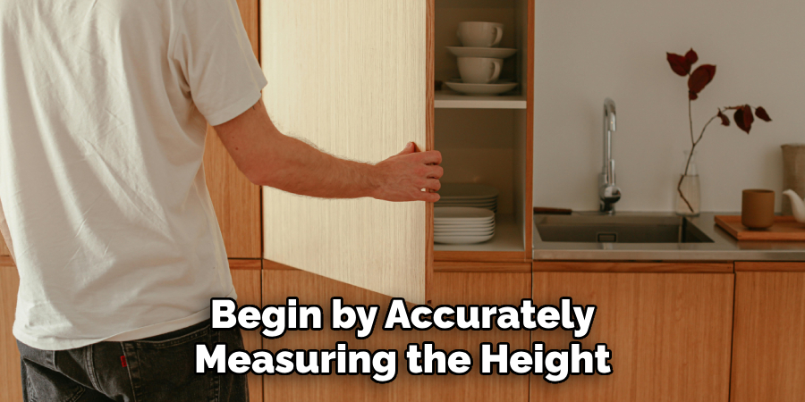 Begin by Accurately Measuring the Height