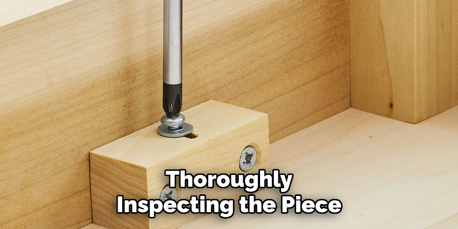 Thoroughly Inspecting the Piece
