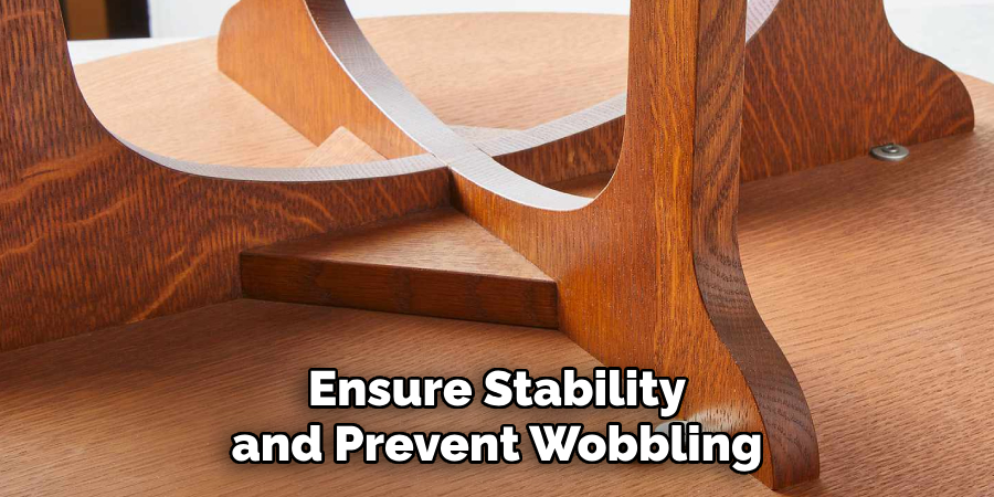 Ensure Stability and Prevent Wobbling