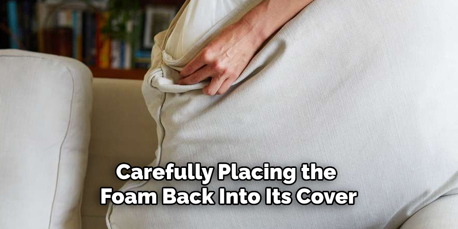 Carefully Placing the Foam Back Into Its Cover