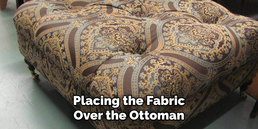 Placing the Fabric Over the Ottoman