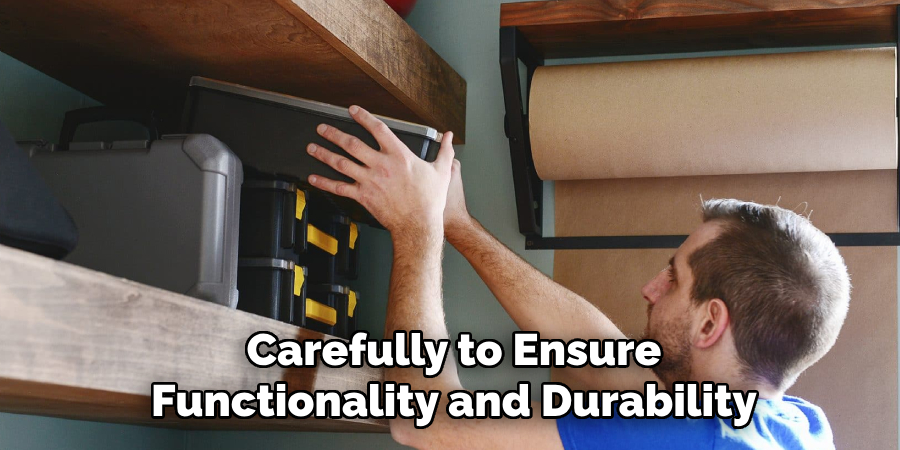 Carefully to Ensure Functionality and Durability