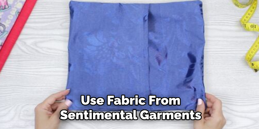 Use Fabric From Sentimental Garments