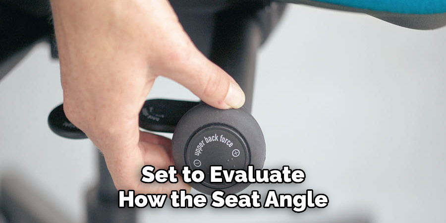 Set to Evaluate How the Seat Angle