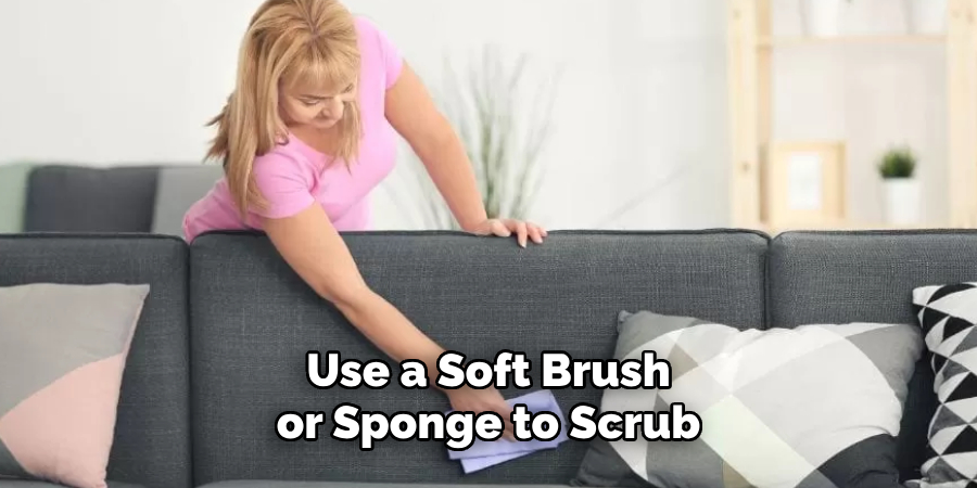 Use a Soft Brush or Sponge to Scrub