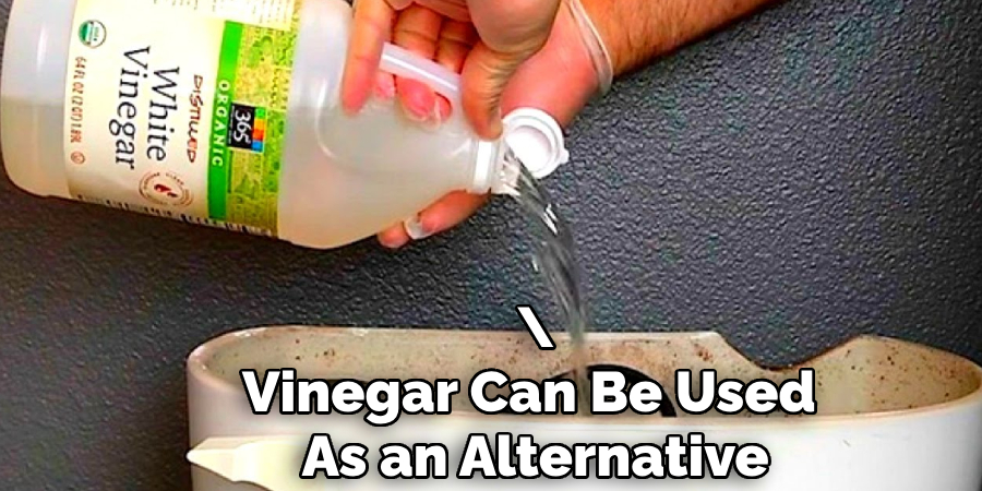 Vinegar Can Be Used 
As an Alternative