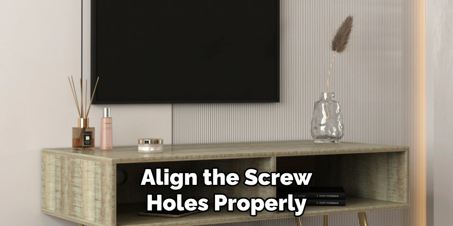 Align the Screw Holes Properly
