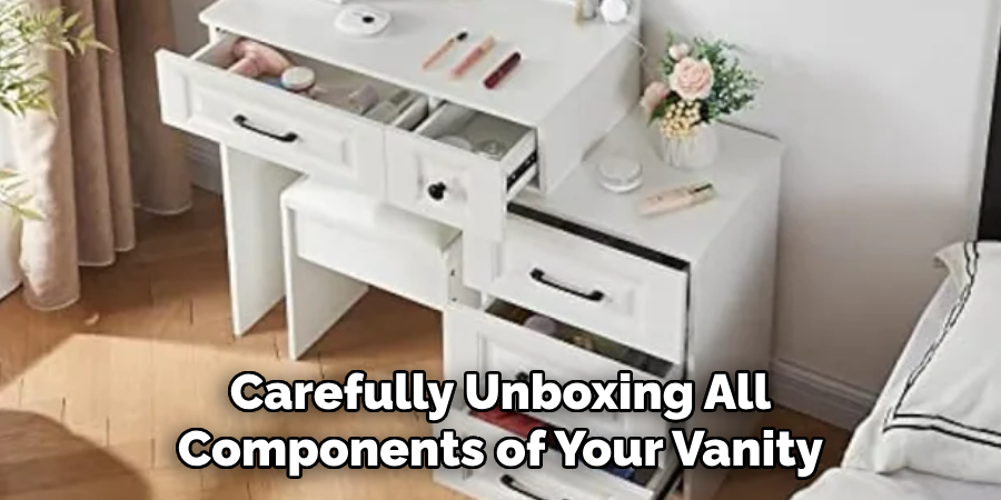 Carefully Unboxing All Components of Your Vanity