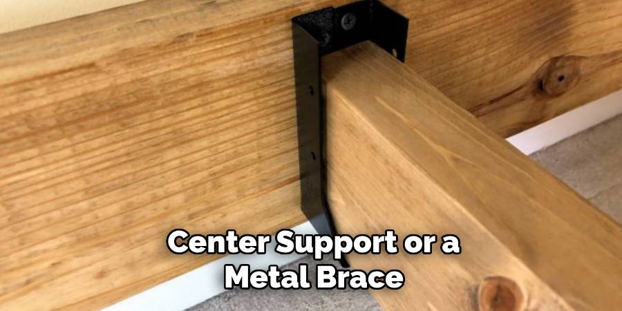 Center Support or a Metal Brace