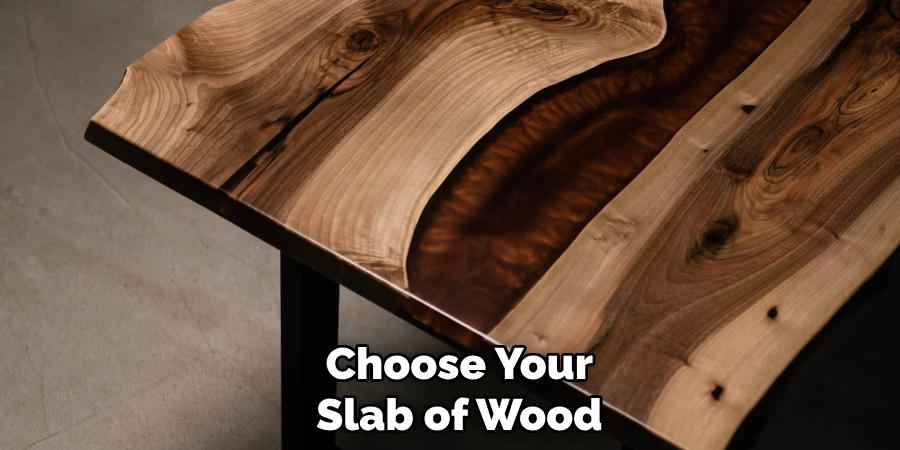 Choose Your
Slab of Wood
