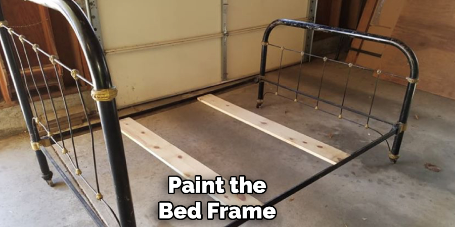 Paint the
Bed Frame