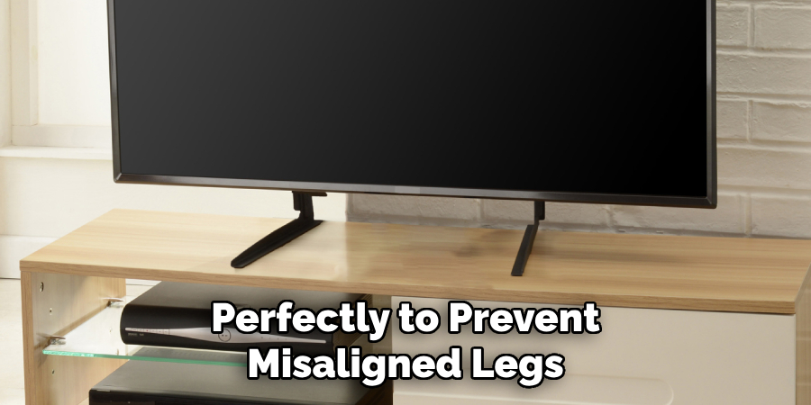 Perfectly to Prevent Misaligned Legs