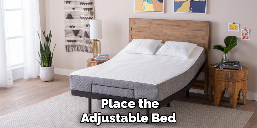 Place the
Adjustable Bed