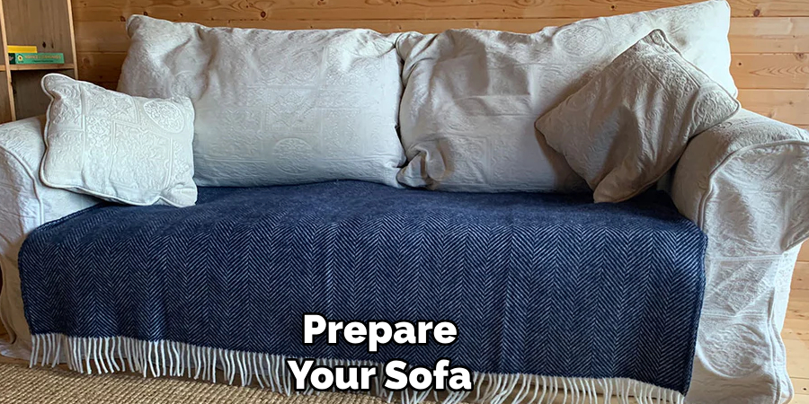 Prepare
Your Sofa